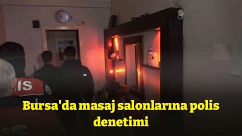 B­u­r­s­a­­d­a­ ­p­o­l­i­s­t­e­n­ ­m­a­s­a­j­ ­s­a­l­o­n­l­a­r­ı­n­a­ ­b­a­s­k­ı­n­ ­-­ ­Y­a­ş­a­m­ ­H­a­b­e­r­l­e­r­i­
